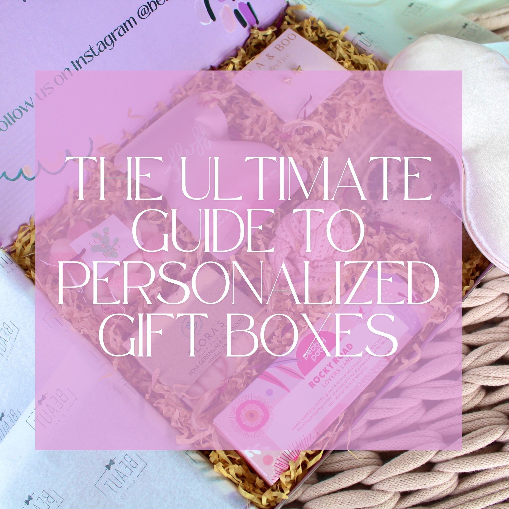 The Ultimate Guide to Personalized Gift Boxes: Unique Gifts for Every Occasion